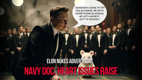 Elon NUKES Advertisers, Navy Doc WARNS Heart Issues On The Raise | The Hooch