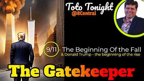 Toto Tonight @8Central 9/12/23 "9/11 - The Beginning Of The Fall & Donald Trump"