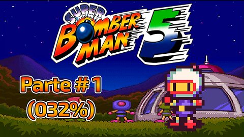 Super Bomberman 5 (SNES) 200% - Parte 1 (032%) Sin Morir