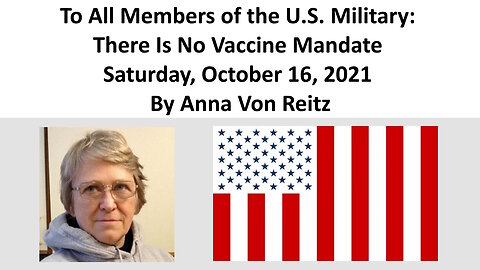To All Members of the U.S. Military: There Is No Vaccine Mandate By Anna Von Reitz