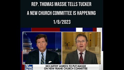 Rep. Thomas Massie Tells Tucker A New Church Committee is Happening