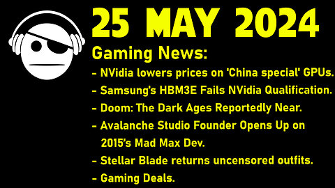 Gaming News | Nvidia | HBM3E | Doom: The Dark Ages | Mad Max | Stellar Blade | Deals | 25 MAY 2024