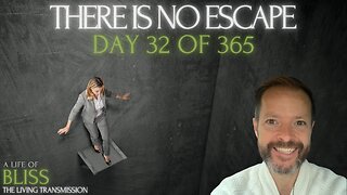 Day 32 - There is No Escape