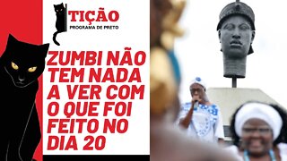 Zumbi não tem nada a ver com o que foi feito no dia 20 - Tição, Programa de Preto nº 147 - 25/11/21