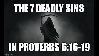 The 7 Deadly Sins as Described in Proverbs 6:16-19