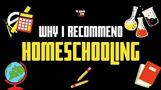 Why I recommend homeschooling your children & why I will be...HEAR ME OUT!