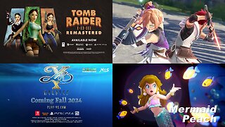 Tomb Raider I-III Remastered Starring Lara Croft = Launch Trailer + Ys X: Nordics - Official Announcement Trailer [including More Princess Peach Showtime!]