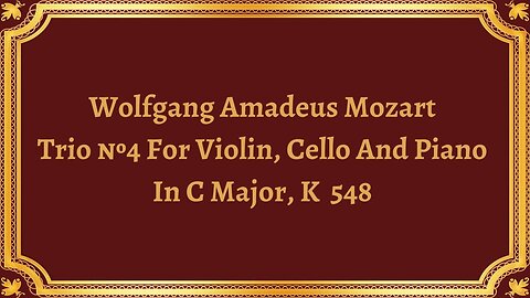 Wolfgang Amadeus Mozart Trio №4 For Violin, Cello And Piano In C Major, K 548