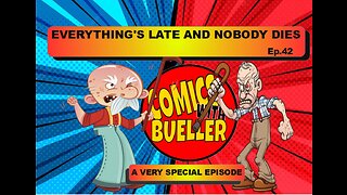 Comic Book Value and expensive collections, Everything's Late and Nobody Dies Ep.44