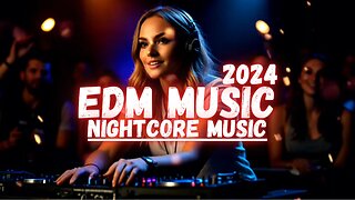 EDM Music 2024 II Nightcore Music 2024 II Remixes Of Popular Songs