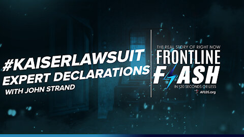 Frontline Flash™ Ep. 1016: #KaiserLawsuit Expert Declarations with John Strand