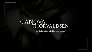 Canova - Thorvaldsen: La Fabbrica della Bellezza