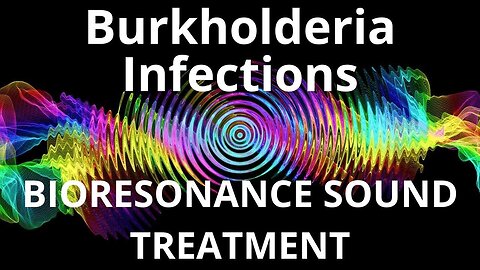 Burkholderia Infections_Sound therapy session_Sounds of nature