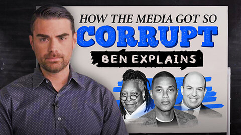 The Media Is Corrupt: Ben Shapiro Explains Why