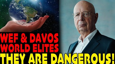 WEF Elites In DAVOS - DANGEROUS!!