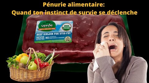 Pénurie alimentaire: Quand ton instinct de survie se déclenche