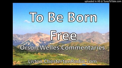 To Be Born Free - Orson Welles Commentaries