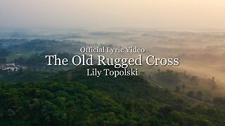 Lily Topolski - The Old Rugged Cross (Official Lyric Video)