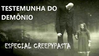 TESTEMUNHA DO DEMÔNIO - Especial Creepypasta