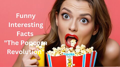 Interesting Facts "The Popcorn Revolution: How This Snack Became Movie Theater Staples"