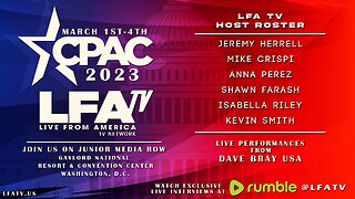 LFA TV LIVE AT CPAC! 3/2/23 DAY 1