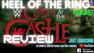 WRESTLING / WWE CLASH OF THE CASTLE REVIEW /HEEL OF THE RING PODCAST #WWECastle