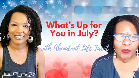 AND STILL WE RISE: What's Up For You In July?