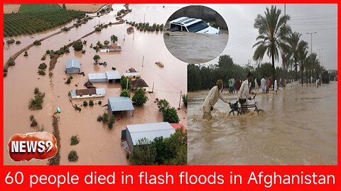 60 people died in flash floods in Afghanistan