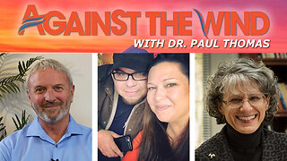 AGAINST THE WIND WITH DR. PAUL - EPISODE 081