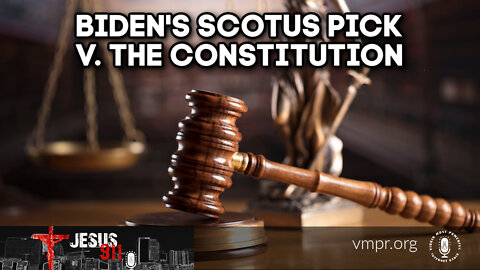 10 Feb 22, Jesus 911: Biden's SCOTUS Pick v. the Constitution