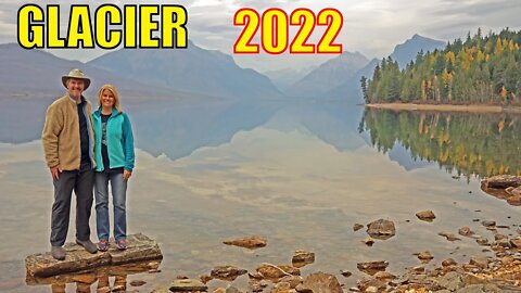 Glacier National Park -- What's NEW in 2022!