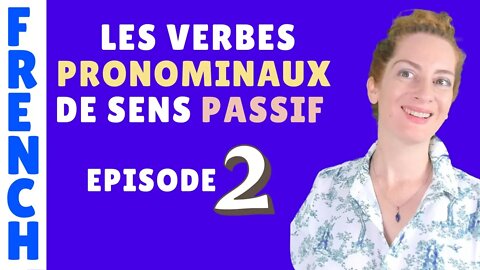 Verbes pronominaux de sens passif - EPISODE 2 - Leçon de français - Pronominal verbs