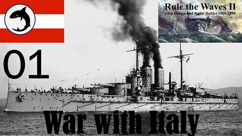 Rule the Waves 2 | Austria-Hungary | Episode 01- War with Italy