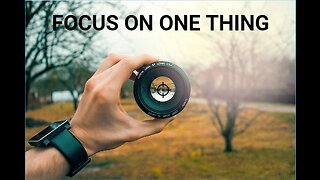 ADVICE ON HOW TO FOCUS ON ONE THING & FINACIALLY GROW 1