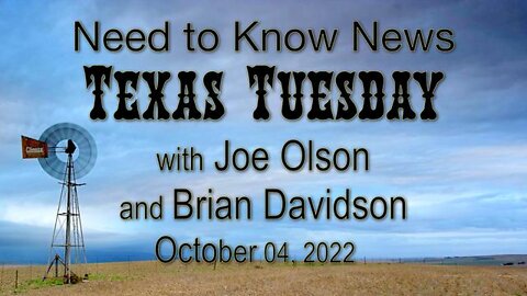 Need to Know News TEXAS TUESDAY (4 October 2022) with Joe Olson and Brian Davidson