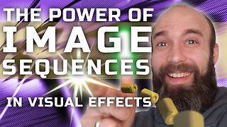 The Power of Image Sequences in Visual Effects