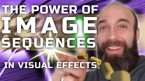 The Power of Image Sequences in Visual Effects