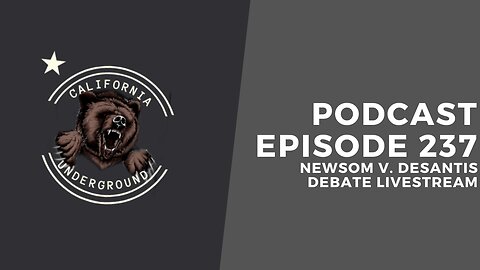 Episode 237 - Newsom v. DeSantis Debate Livestream