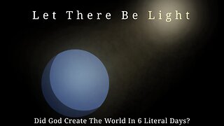 Did God Create The World In 6 Literal Days?