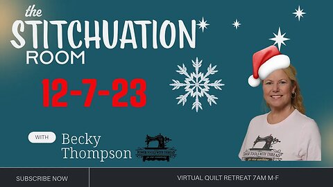 The Stitchuation Room, 12-7-23, 7am CST Virtual Quilt Retreat!