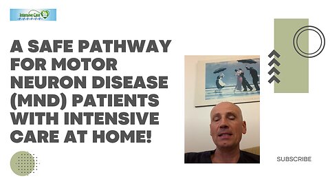 A Safe Pathway for Motor Neuron Disease (MND) Patients with Intensive Care at Home!