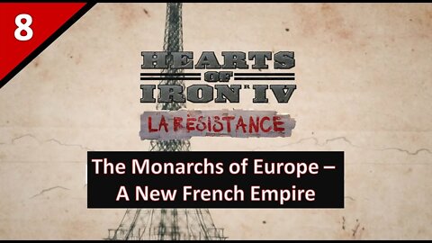 Live stream Let's Play of The Monarchs of Europe - A New French Empire l Hearts of Iron 4 l Part 8