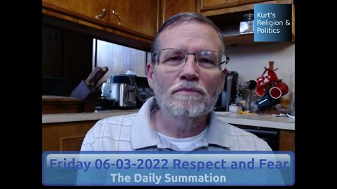 20220603 Respect and Fear - The Daily Summation
