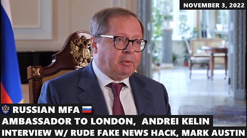 Russian Ambassador To UK Andrie Kelin Interview w/ RUDE Fake News HACK Mark Austin