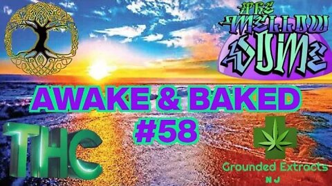 The MellowDome! Awake & Baked #58