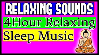 4 Hour Relaxing Sleep Music, Soothing Music, Instrumental Music, Sleep Meditation