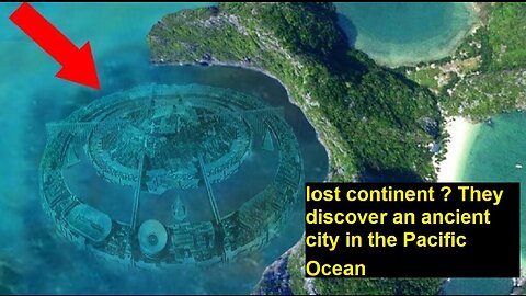 Lost continent ? They discover an ancient city in the Pacific Ocean