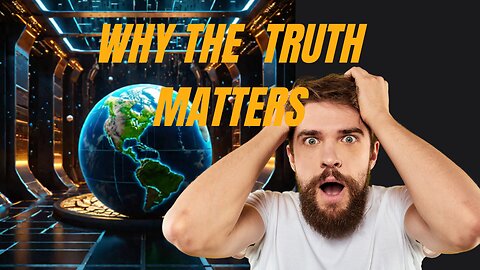 The Shape Of Deception [Why The Truth Matters]