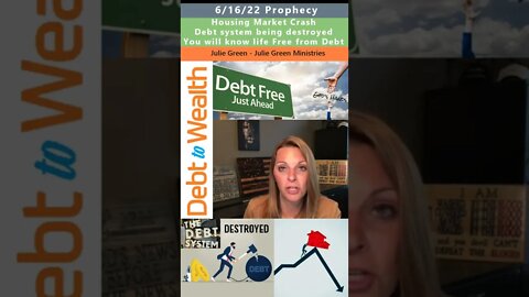 Debt forgiveness, Real Estate Crash prophecy - Julie Green 6/16/22