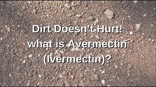 Dirt Doesn't Hurt! Bible Code Avermectin by Bonnie